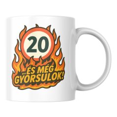 20 és még gyorsulok! születésnapi bögre
