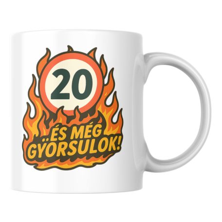 20 és még gyorsulok! születésnapi bögre