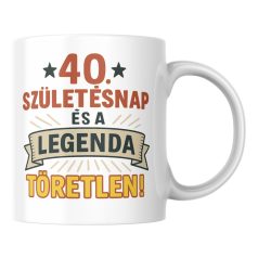 40. Születésnap legenda születésnapi bögre
