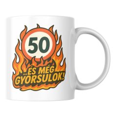 50 és még gyorsulok! születésnapi bögre