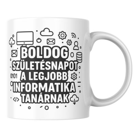 Boldog születésnapot a legjobb informatika tanárnak bögre