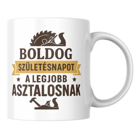 Boldog születésnapot a legjobb asztalosnak bögre