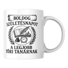 Boldog születésnapot a legjobb töri tanárnak bögre