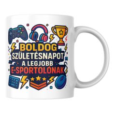 Boldog születésnapot a legjobb e-sportolónak bögre