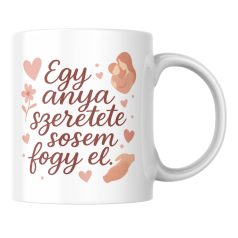 Egy anya szeretete ssoem fogy el bögre