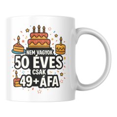 Nem vagyok 50 csak 49+áfa születésnapi bögre