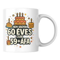 Nem vagyok 60 csak 59+áfa születésnapi bögre