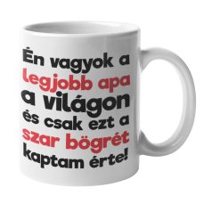   Én vagyok a legjobb apa világon és csak ezt a szar bögrét kaptam érte