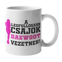 A legfullosabb csajok Daewoot vezetnek bögre