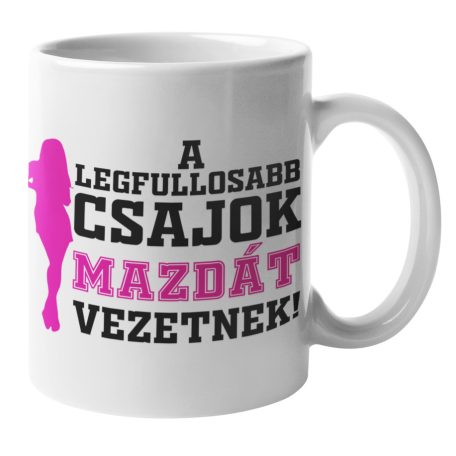 A legfullosabb csajok Mazdát vezetnek bögre