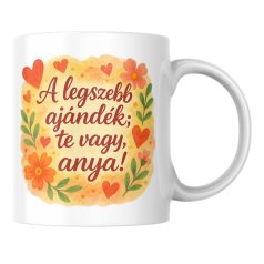 A legszebb ajándék te vagy anya bögre