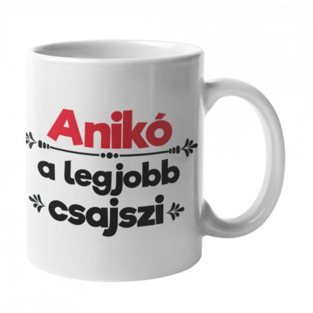 Anikó a legjobb csajszi bögre