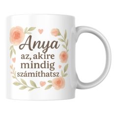 Anya az akire mindig számíthatsz bögre