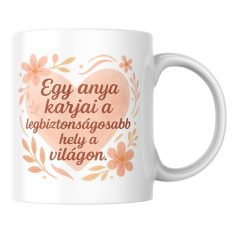 Egy anya karjai a legbiztonságosabb hely a világon bögre