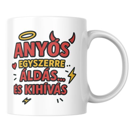 Anyós egyszerre áldás és kihívás bögre