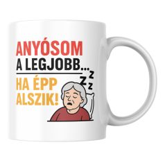 Anyósom a legjobb ha épp alszik bögre