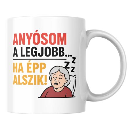 Anyósom a legjobb ha épp alszik bögre