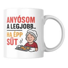 Anyósom a legjobb ha épp süt bögre