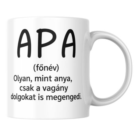 Apa olyan mint anya csak a vagány dolgokat is megengedi bögre
