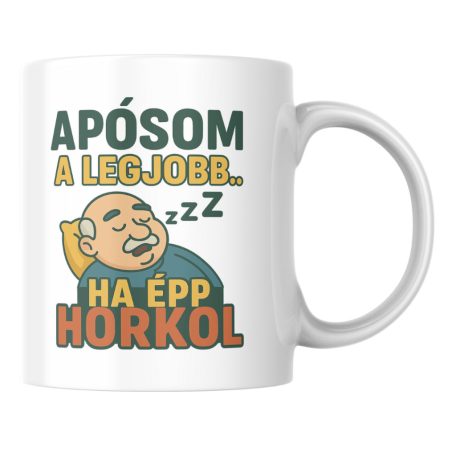 Apósom a legjobb ha épp horkol bögre