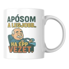 Apósom a legjobb ha épp vezet bögre