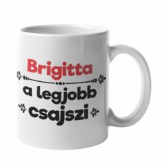 Brigitta a legjobb csajszi bögre