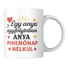Egy anya egyfolytában anya pihenőnap nélkül bögre