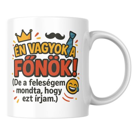 Én vagyok a főnök bögre! (De a feleségem mondta hogy ezt írjam) bögre