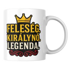 Feleség királynő legenda bögre