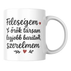 Feleségem örök társam legjobb barátom szerelmem bögre