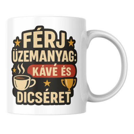 Férj üzemanyag: Kávé és dicséret bögre