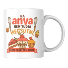 Ha anya nem tudja megsütni akkor senki sem tudja bögre