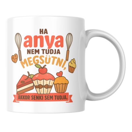 Ha anya nem tudja megsütni akkor senki sem tudja bögre