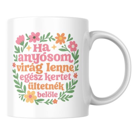 Ha anyósom virág lenne egész kertet ültetnék belőle bögre