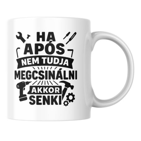 Ha após nemtudja megcsinálni akkor senki bögre