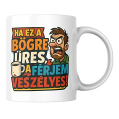 Ha ez a bögre üres, a férjem veszélyes bögre