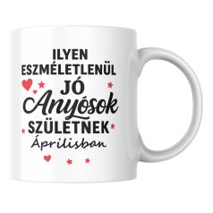   Ilyen eszméletlenül jó anyósok születnek áprilisban bögre
