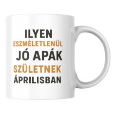   Ilyen eszméletlenül jó apák születnek áprilisban bögre