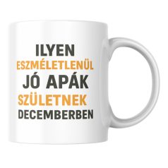   Ilyen eszméletlenül jó apák születnek decemberben bögre