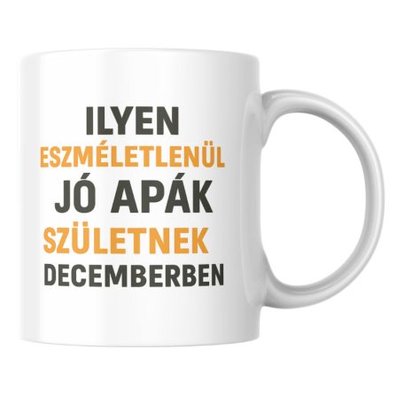 Ilyen eszméletlenül jó apák születnek decemberben bögre