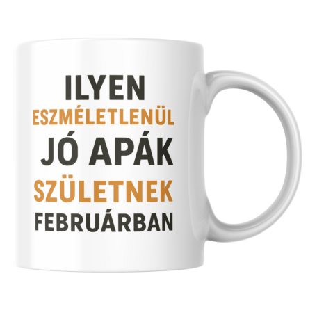 Ilyen eszméletlenül jó apák születnek februárban bögre