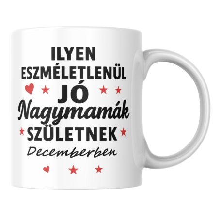Ilyen eszméletlenül jó nagymamák születnek decemberben bögre