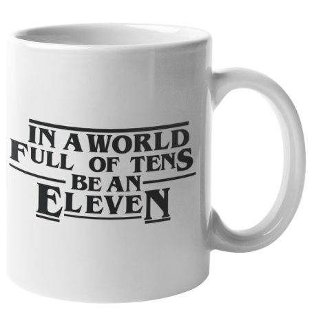 In a world full of tens be an eleven bögre