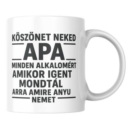 Köszönet apa minden alkalomért amikor igent mondtál bögre