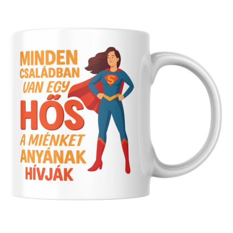 Minden családban van egy hős a miénket anyának hívják bögre