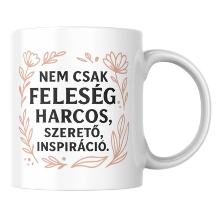 Nem csak feleség harcos szerető inspiráció bögre