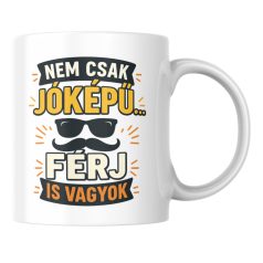Nem csak jóképű... férj is vagyok bögre