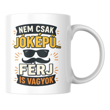 Nem csak jóképű... férj is vagyok bögre