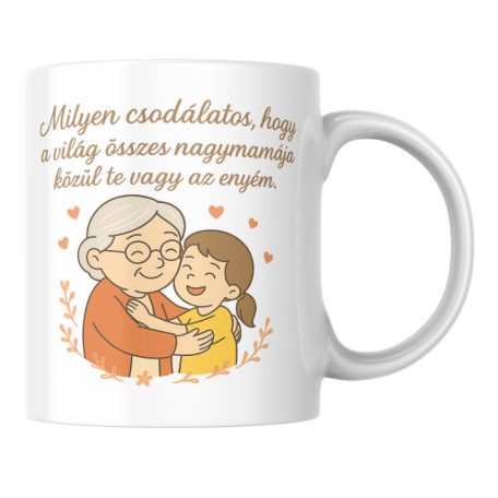 Milyen csodálatos, hogy a világ összes nagymamája közül te vagy az enyém bögre (lány)
