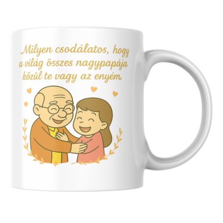 Milyen csodálatos, hogy a világ összes nagypapája közül te vagy az enyém bögre (lány)